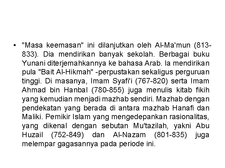  • "Masa keemasan" ini dilanjutkan oleh Al-Ma'mun (813833). Dia mendirikan banyak sekolah. Berbagai