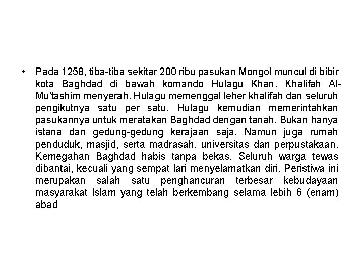  • Pada 1258, tiba-tiba sekitar 200 ribu pasukan Mongol muncul di bibir kota