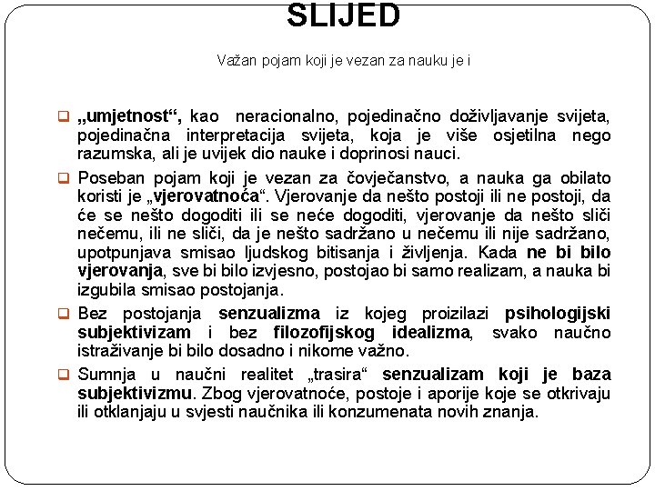 SLIJED Važan pojam koji je vezan za nauku je i q „umjetnost“, kao neracionalno,