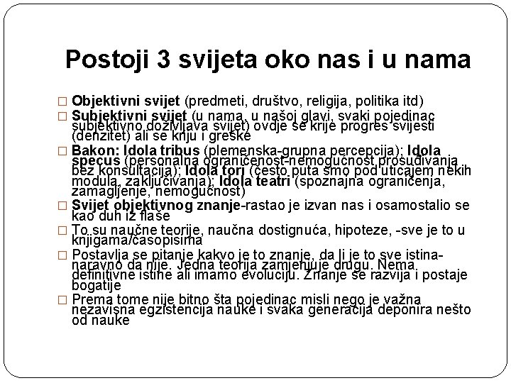 Postoji 3 svijeta oko nas i u nama � Objektivni svijet (predmeti, društvo, religija,