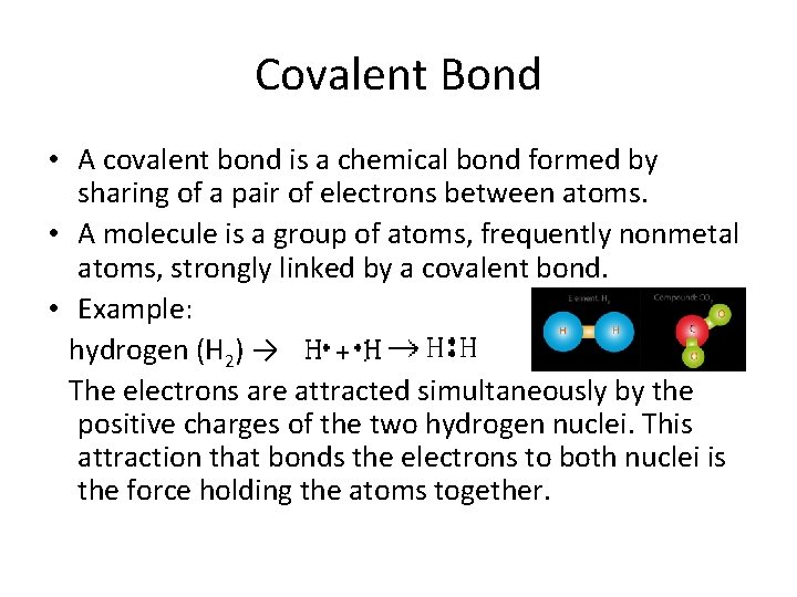 Covalent Bond • A covalent bond is a chemical bond formed by sharing of