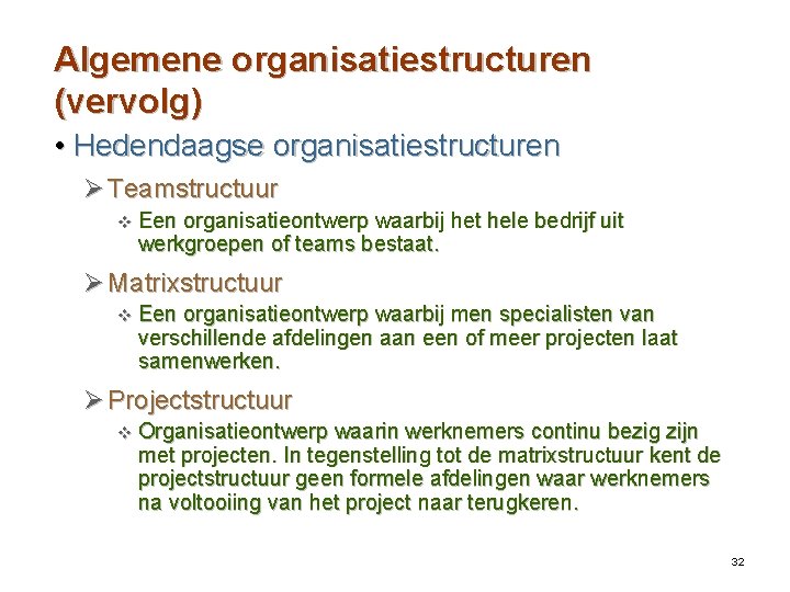 Algemene organisatiestructuren (vervolg) • Hedendaagse organisatiestructuren Ø Teamstructuur v Een organisatieontwerp waarbij het hele