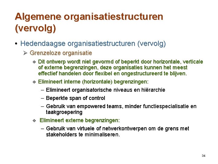 Algemene organisatiestructuren (vervolg) • Hedendaagse organisatiestructuren (vervolg) Ø Grenzeloze organisatie v v v Dit