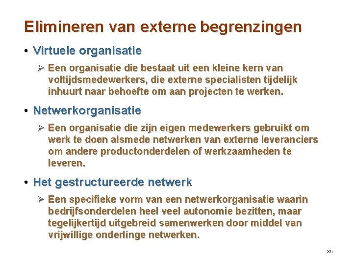 Elimineren van externe begrenzingen • Virtuele organisatie Ø Een organisatie die bestaat uit een