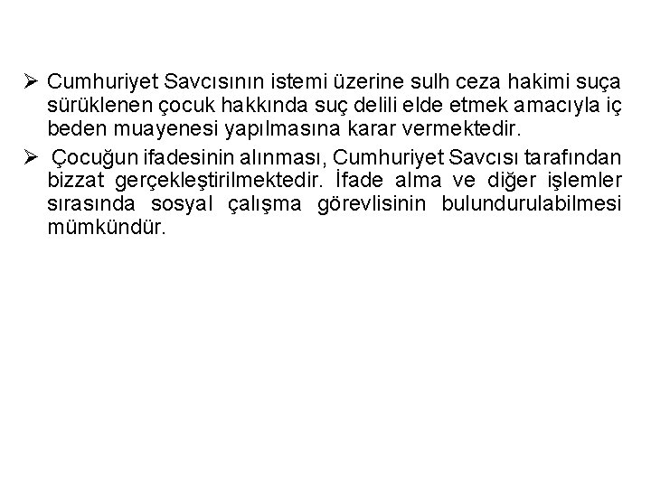 Ø Cumhuriyet Savcısının istemi üzerine sulh ceza hakimi suça sürüklenen çocuk hakkında suç delili