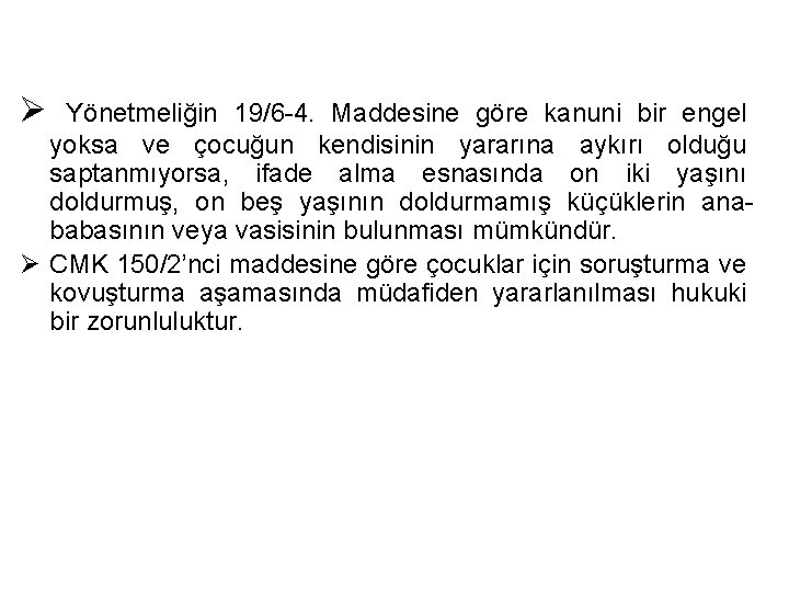 Ø Yönetmeliğin 19/6 -4. Maddesine göre kanuni bir engel yoksa ve çocuğun kendisinin yararına