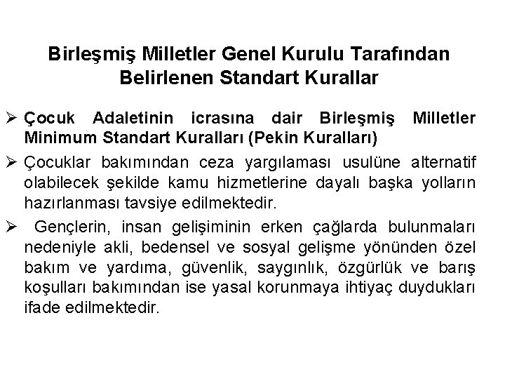 Birleşmiş Milletler Genel Kurulu Tarafından Belirlenen Standart Kurallar Ø Çocuk Adaletinin icrasına dair Birleşmiş