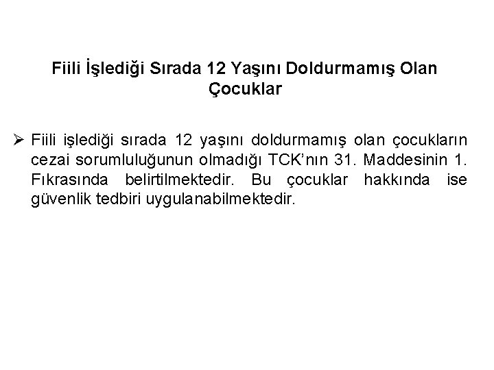 Fiili İşlediği Sırada 12 Yaşını Doldurmamış Olan Çocuklar Ø Fiili işlediği sırada 12 yaşını