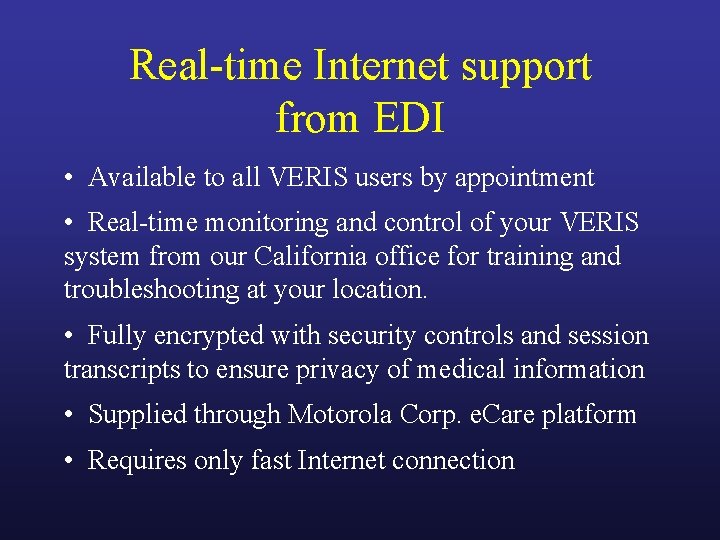 Real-time Internet support from EDI • Available to all VERIS users by appointment •