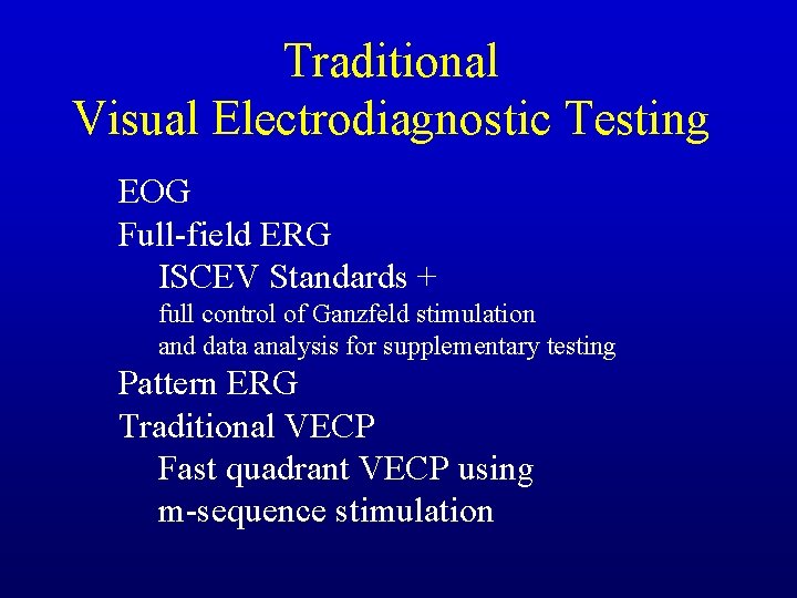 Traditional Visual Electrodiagnostic Testing EOG Full-field ERG ISCEV Standards + full control of Ganzfeld