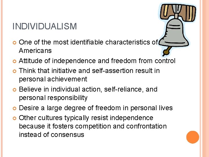 INDIVIDUALISM One of the most identifiable characteristics of North Americans Attitude of independence and