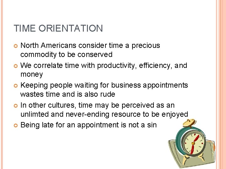 TIME ORIENTATION North Americans consider time a precious commodity to be conserved We correlate