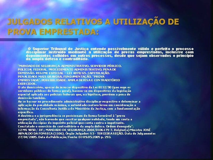 JULGADOS RELATIVOS A UTILIZAÇÃO DE PROVA EMPRESTADA: O Superior Tribunal de Justiça entende possivelmente