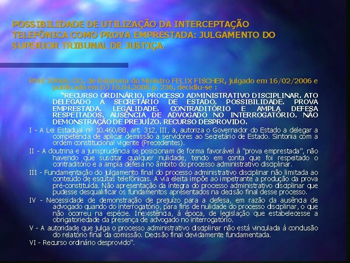 POSSIBILIDADE DE UTILIZAÇÃO DA INTERCEPTAÇÃO TELEFÔNICA COMO PROVA EMPRESTADA: JULGAMENTO DO SUPERIOR TRIBUNAL DE