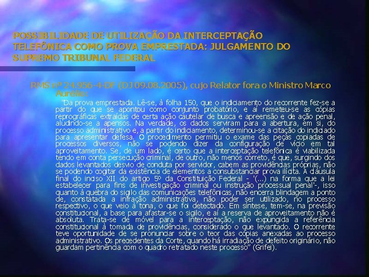 POSSIBILIDADE DE UTILIZAÇÃO DA INTERCEPTAÇÃO TELEFÔNICA COMO PROVA EMPRESTADA: JULGAMENTO DO SUPREMO TRIBUNAL FEDERAL