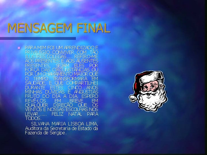 MENSAGEM FINAL n PARA MIM FOI UM APRENDIZADO E PRIVILÉGIO CONVIVER COM TÃO ILUSTRES