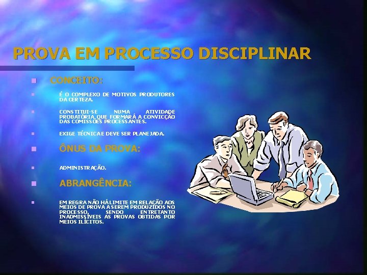 PROVA EM PROCESSO DISCIPLINAR n CONCEITO: n É O COMPLEXO DE MOTIVOS PRODUTORES DA