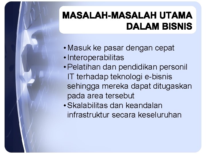  • Masuk ke pasar dengan cepat • Interoperabilitas • Pelatihan dan pendidikan personil