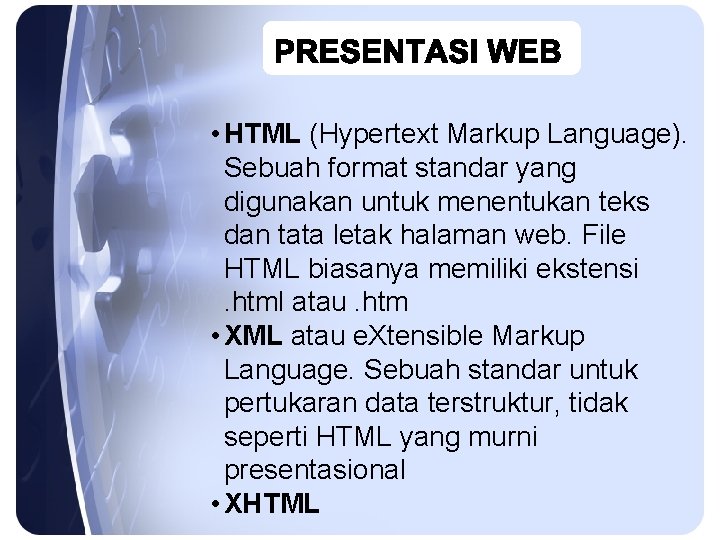  • HTML (Hypertext Markup Language). Sebuah format standar yang digunakan untuk menentukan teks