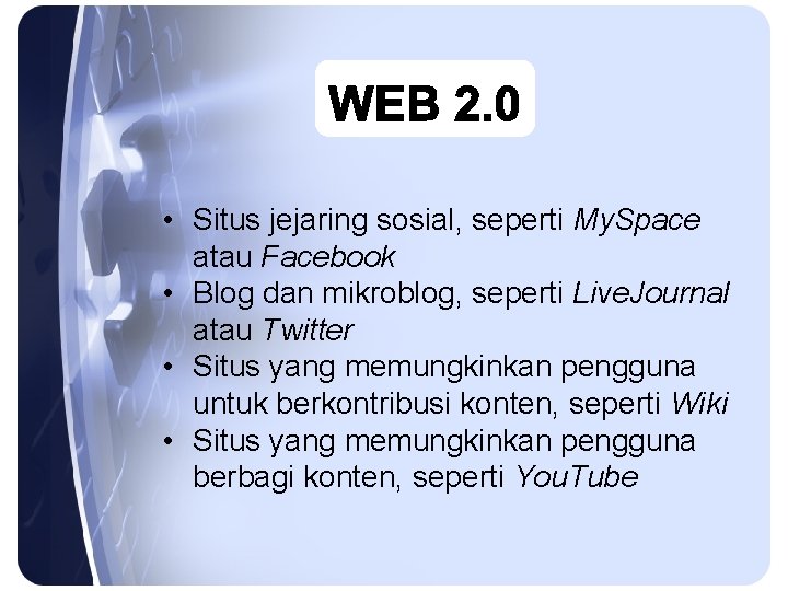  • Situs jejaring sosial, seperti My. Space atau Facebook • Blog dan mikroblog,