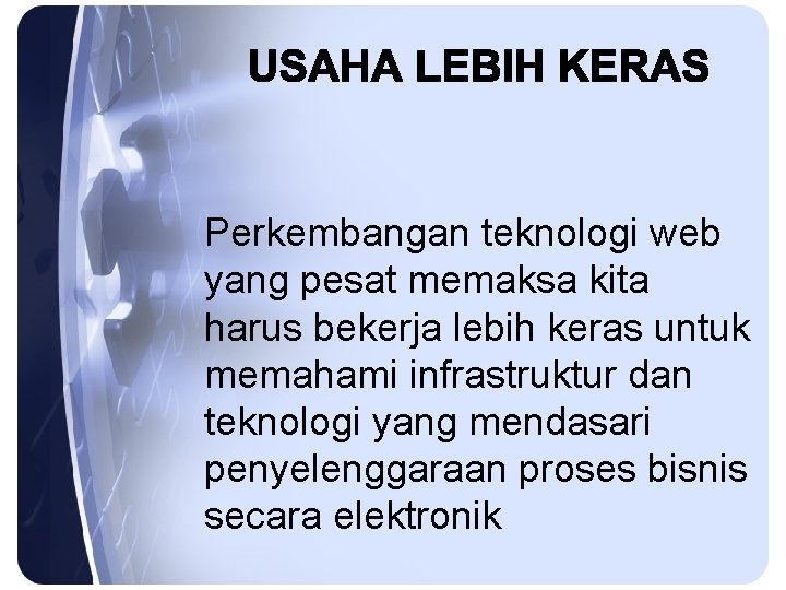 Perkembangan teknologi web yang pesat memaksa kita harus bekerja lebih keras untuk memahami infrastruktur