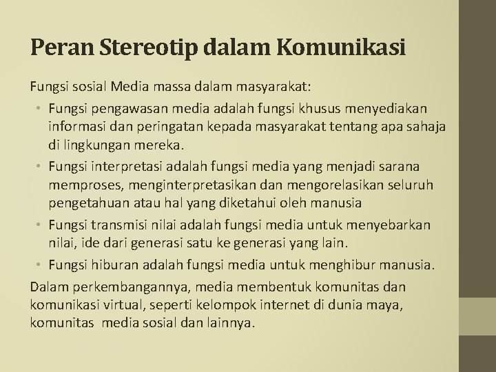 Peran Stereotip dalam Komunikasi Fungsi sosial Media massa dalam masyarakat: • Fungsi pengawasan media