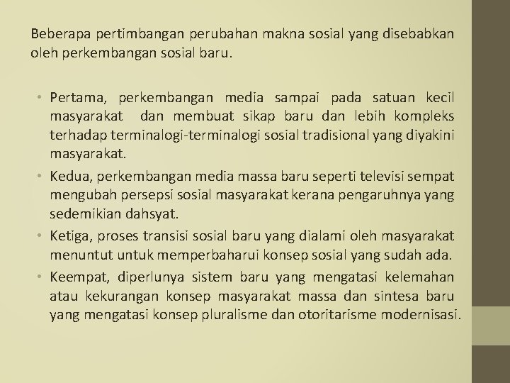 Beberapa pertimbangan perubahan makna sosial yang disebabkan oleh perkembangan sosial baru. • Pertama, perkembangan