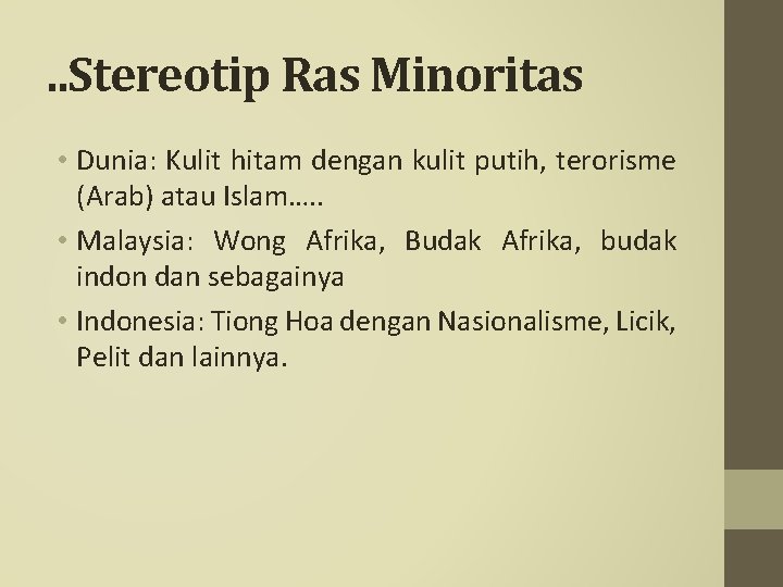 . . Stereotip Ras Minoritas • Dunia: Kulit hitam dengan kulit putih, terorisme (Arab)