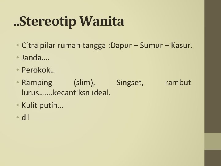 . . Stereotip Wanita • Citra pilar rumah tangga : Dapur – Sumur –