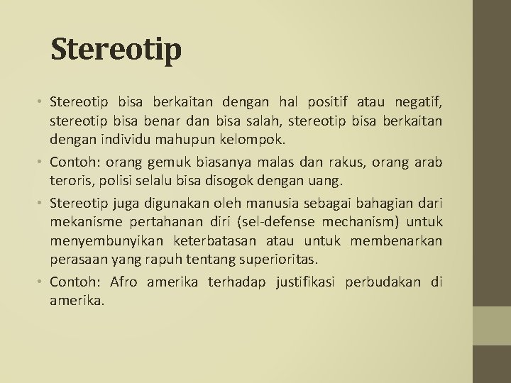 Stereotip • Stereotip bisa berkaitan dengan hal positif atau negatif, stereotip bisa benar dan