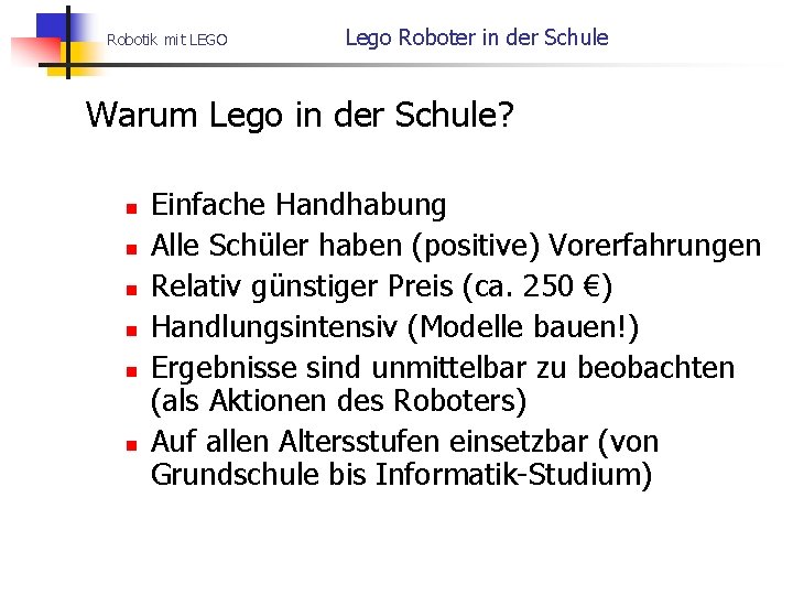 Robotik mit LEGO Lego Roboter in der Schule Warum Lego in der Schule? n