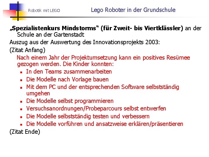 Robotik mit LEGO Lego Roboter in der Grundschule „Spezialistenkurs Mindstorms“ (für Zweit- bis Viertklässler)