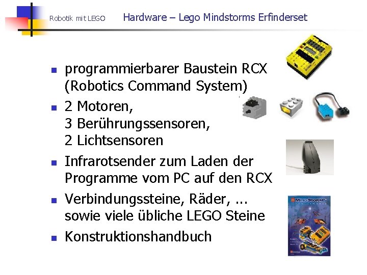 Robotik mit LEGO n n n Hardware – Lego Mindstorms Erfinderset programmierbarer Baustein RCX