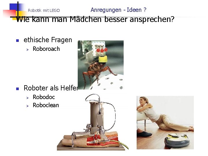 Robotik mit LEGO Anregungen - Ideen ? Wie kann man Mädchen besser ansprechen? n