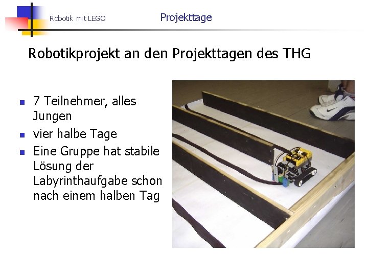 Robotik mit LEGO Projekttage Robotikprojekt an den Projekttagen des THG n n n 7