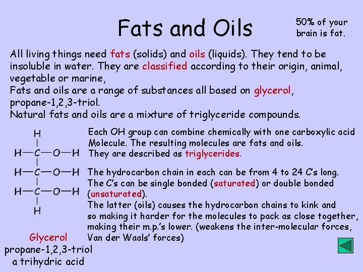 Fats and Oils 50% of your brain is fat. All living things need fats