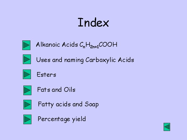 Index Alkanoic Acids Cn. H 2 n+1 COOH Uses and naming Carboxylic Acids Esters