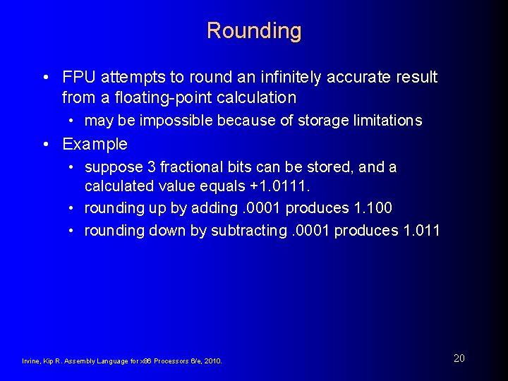 Rounding • FPU attempts to round an infinitely accurate result from a floating-point calculation