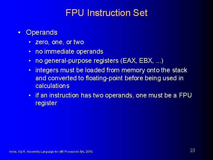 FPU Instruction Set • Operands • • zero, one, or two no immediate operands