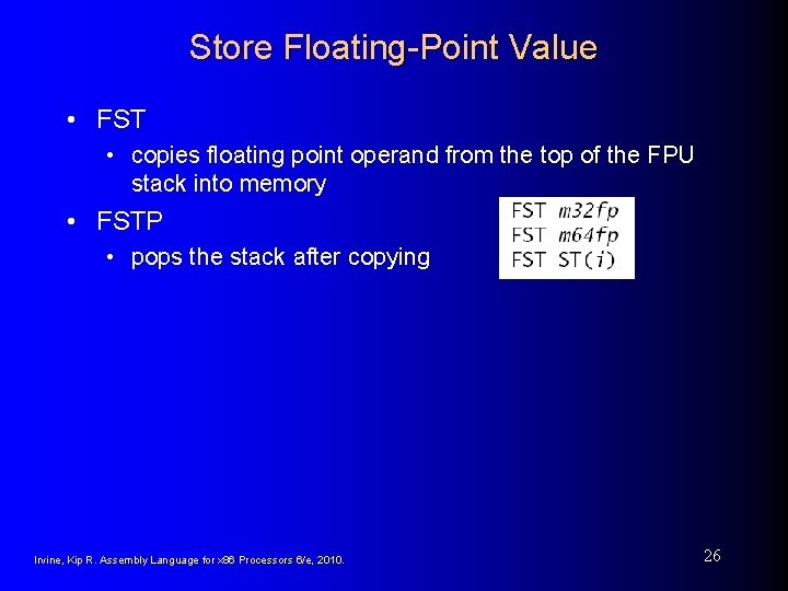 Store Floating-Point Value • FST • copies floating point operand from the top of