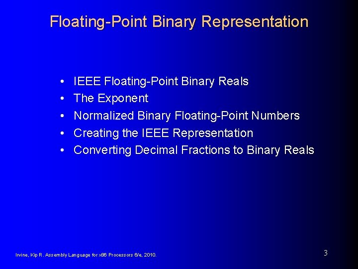 Floating-Point Binary Representation • • • IEEE Floating-Point Binary Reals The Exponent Normalized Binary