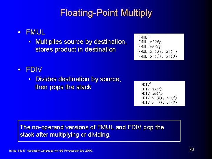 Floating-Point Multiply • FMUL • Multiplies source by destination, stores product in destination •