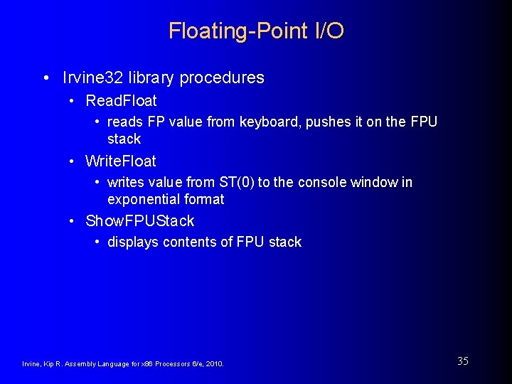 Floating-Point I/O • Irvine 32 library procedures • Read. Float • reads FP value