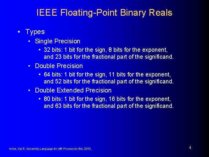 IEEE Floating-Point Binary Reals • Types • Single Precision • 32 bits: 1 bit