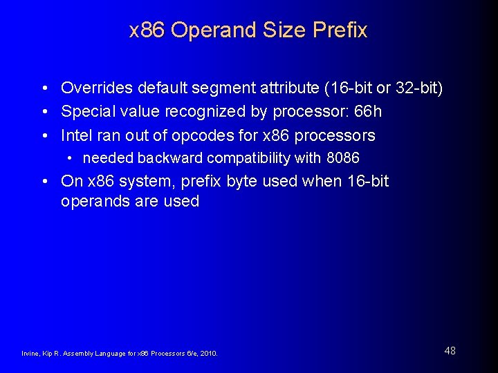 x 86 Operand Size Prefix • Overrides default segment attribute (16 -bit or 32