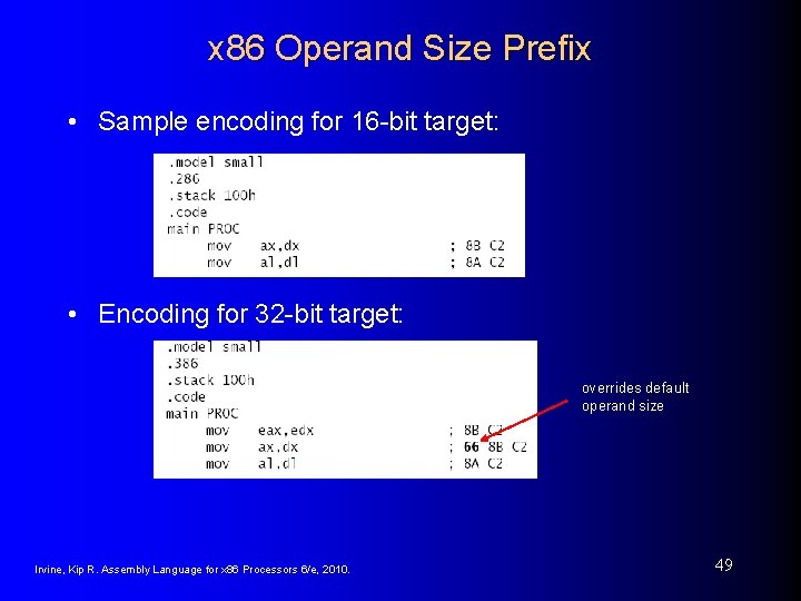 x 86 Operand Size Prefix • Sample encoding for 16 -bit target: • Encoding