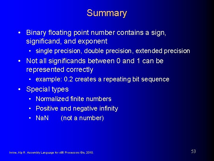 Summary • Binary floating point number contains a sign, significand, and exponent • single