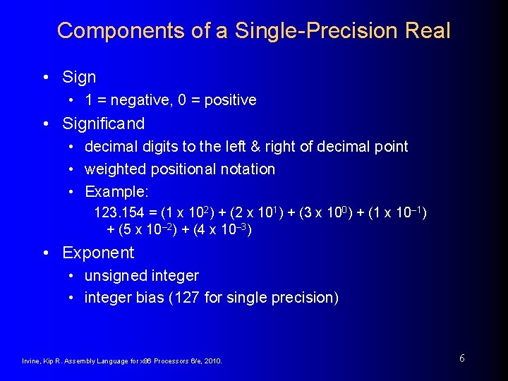 Components of a Single-Precision Real • Sign • 1 = negative, 0 = positive