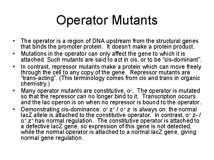 Operator Mutants • The operator is a region of DNA upstream from the structural