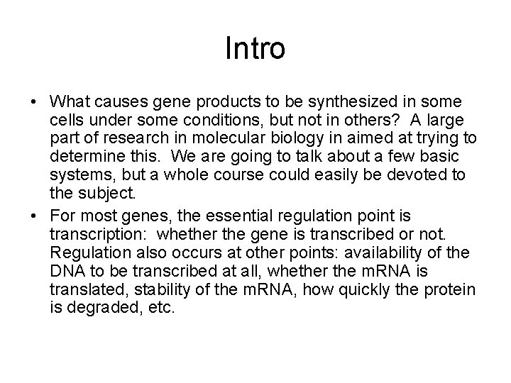 Intro • What causes gene products to be synthesized in some cells under some